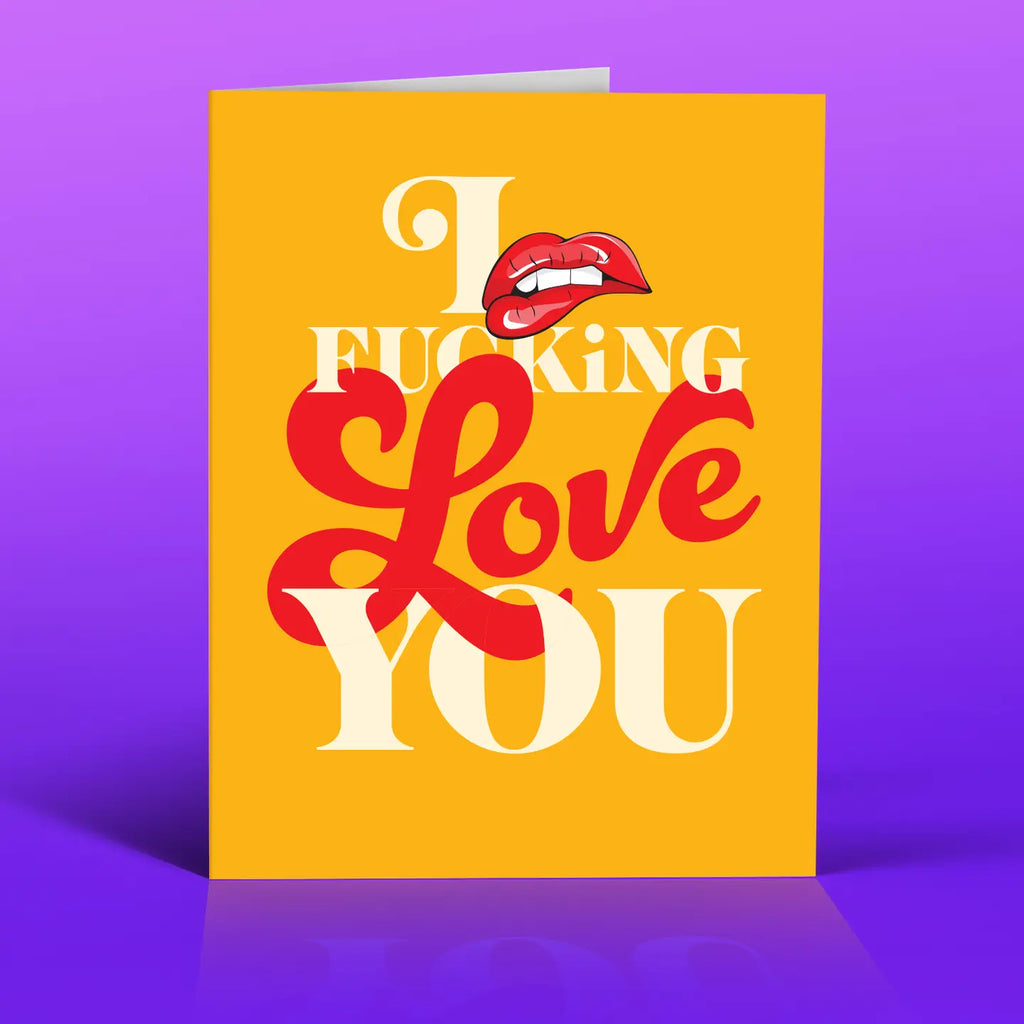 I Fucking Love You Card