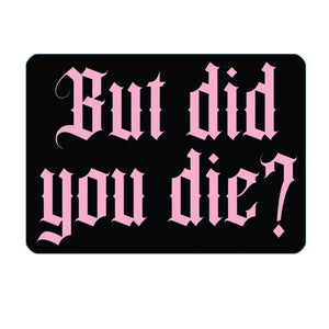 Vinyl Sticker Did You Die?