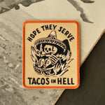 Hope They Serve Tacos In Hell Patch