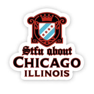STFU About Chicago Stickers