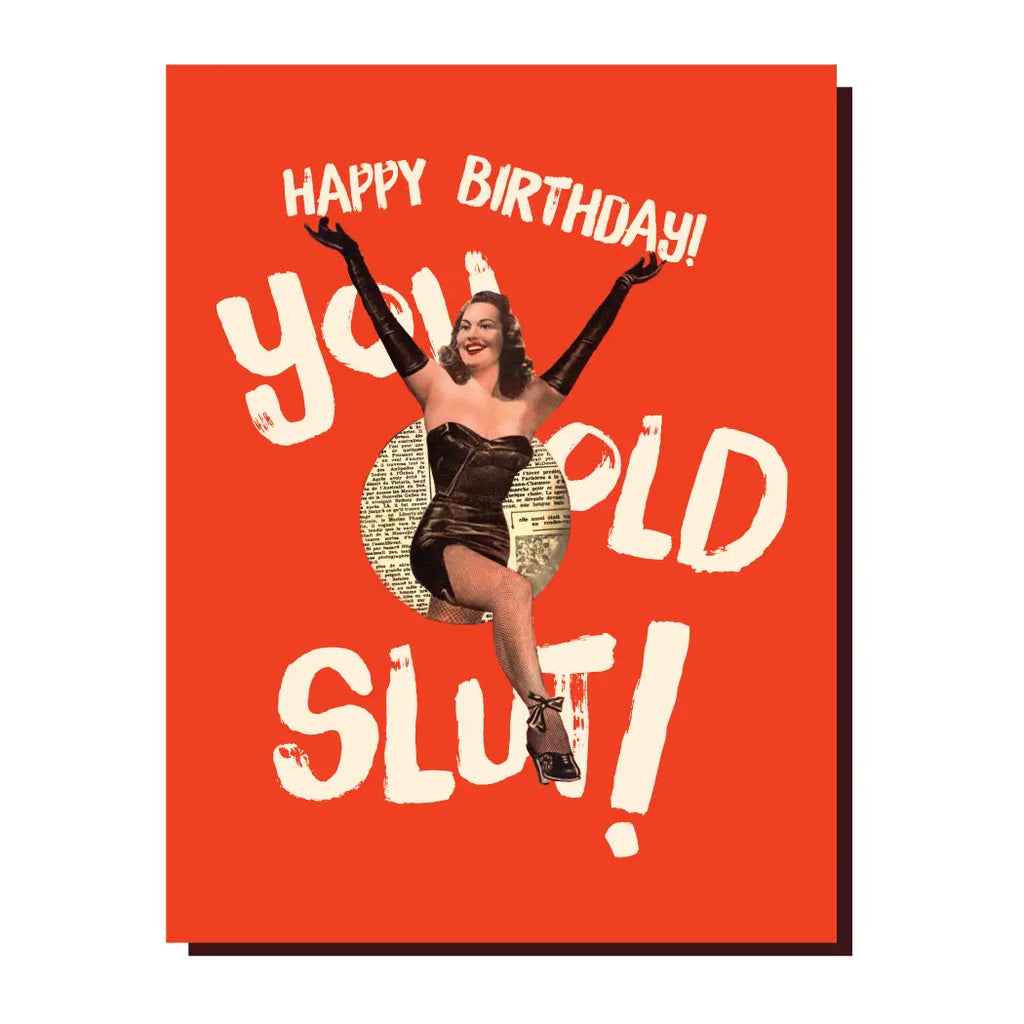 Happy Birthday You Old Slut