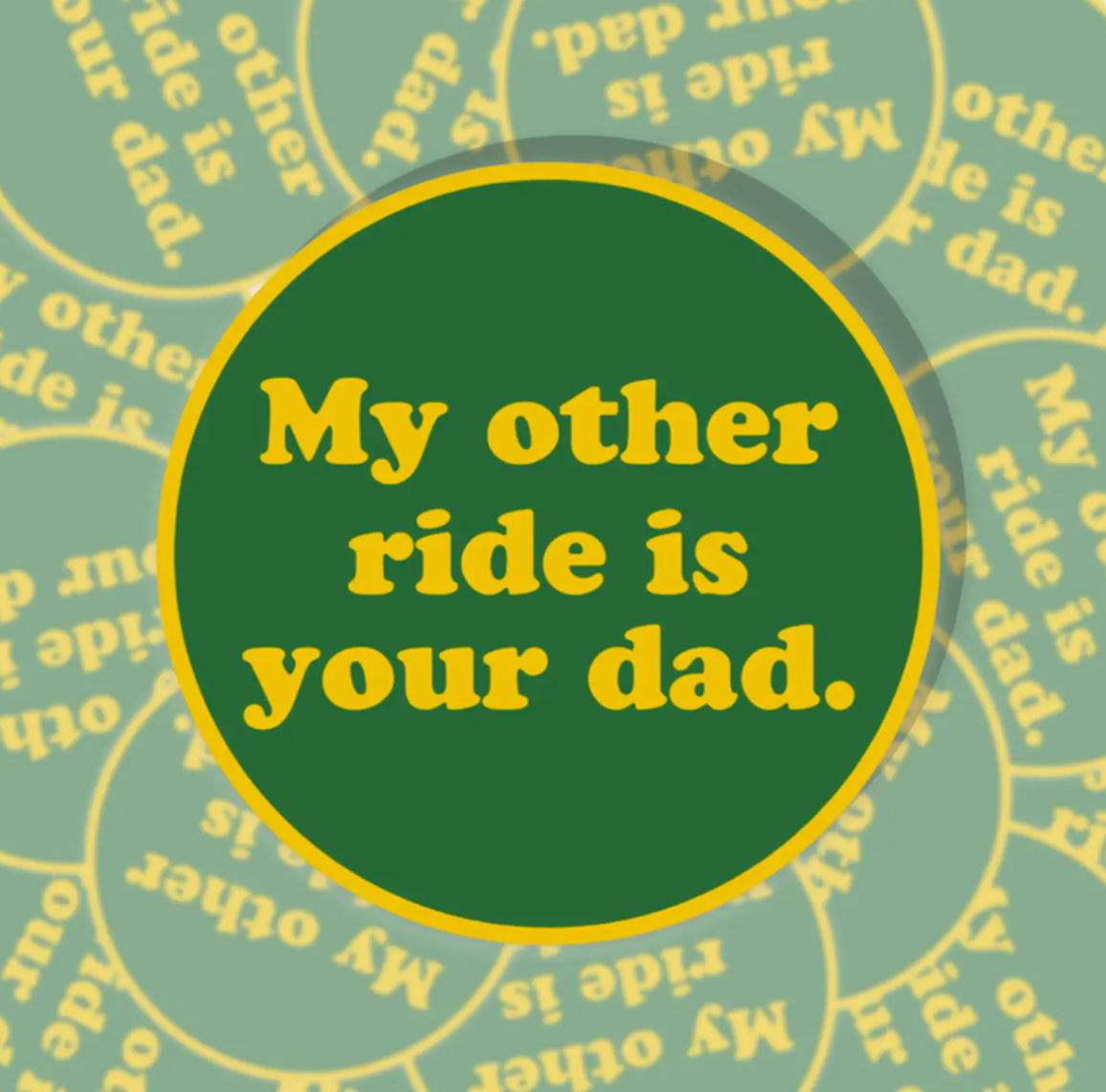 My Other Ride Is Your Dad Sticker