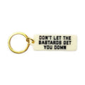 Keychain Don't Let The Bastards Get You Down